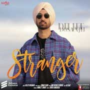 Stranger - Diljit Dosanjh Mp3 Song